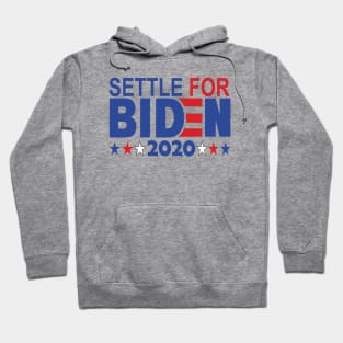 Settle for Biden 2020..joe biden president 2020 Hoodie